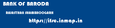 BANK OF BARODA  RAJASTHAN SHAMBHOOGARH    ifsc code